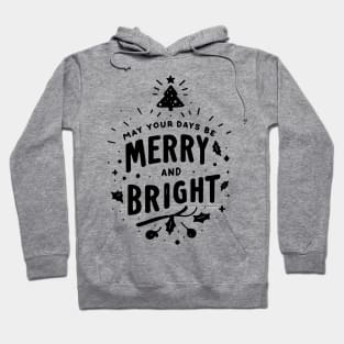 May Your Days Be Merry and Bright Hoodie